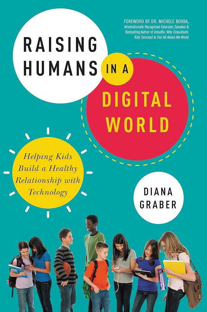 Book cover "Raising Humans in a Digital World" by Diana Graber.