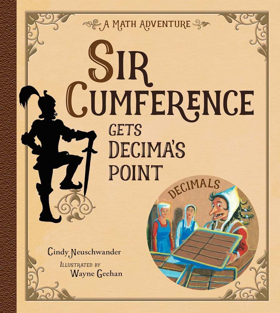 Cover of Sir Cumference Gets Decima’s Point, a fun math adventure book about decimals.